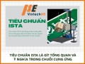 WHAT IS ISTA STANDARD? OVERVIEW AND IMPLICATION IN SUPPLY CHAIN
