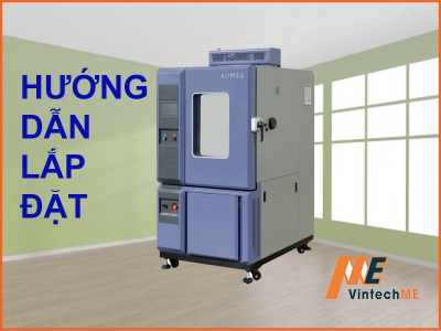 Hướng dẫn lắp đặt buồng thử nghiệm môi trường đúng cách