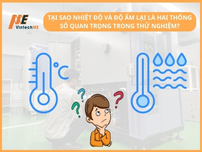 Tại Sao Nhiệt Độ Và Độ Ẩm Lại Là Hai Thông Số Quan Trọng Trong Thử Nghiệm Môi Trường?